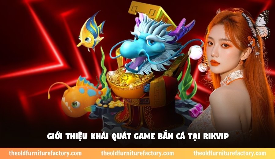 Giới thiệu khái quát game bắn cá tại Rikvip