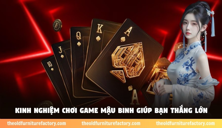 Kinh nghiệm chơi game mậu binh giúp bạn thắng lớn
