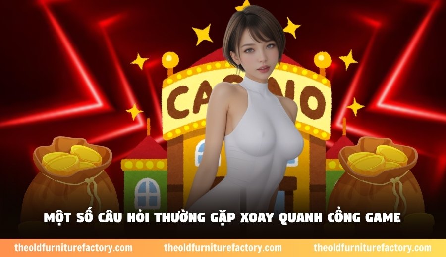 Điểm qua một số câu hỏi thường gặp xoay quanh cổng game