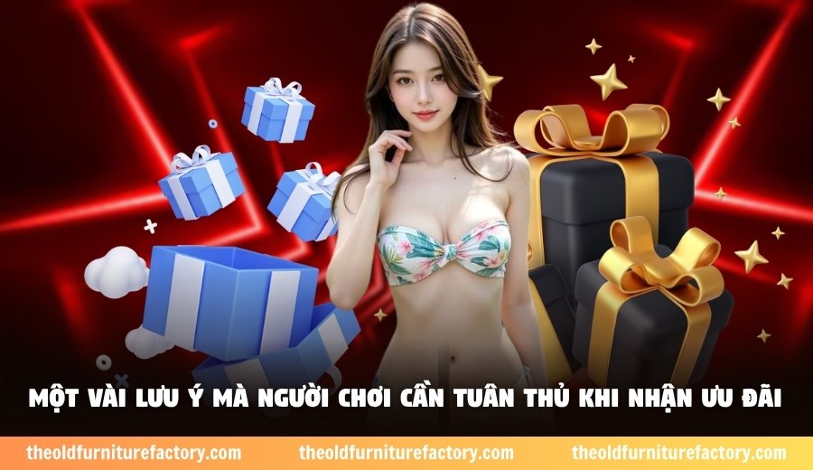 Một vài lưu ý mà người chơi cần tuân thủ khi nhận ưu đãi