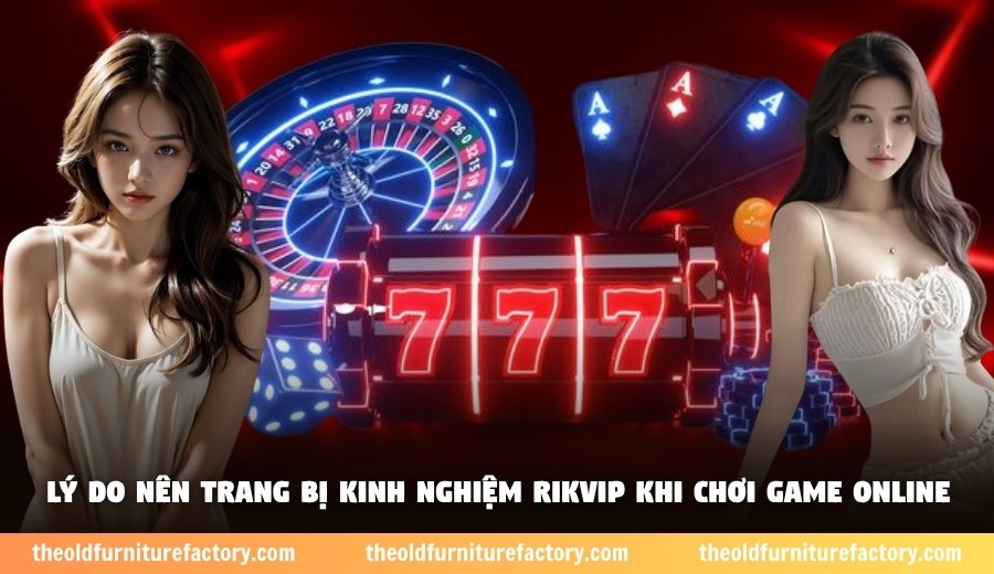 Lý do nên trang bị kinh nghiệm Rikvip khi chơi game online