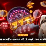 Kinh nghiệm Rikvip