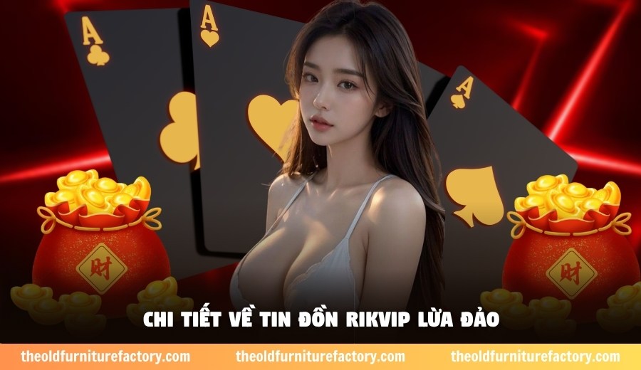 Chi tiết về tin đồn Rikvip lừa đảo