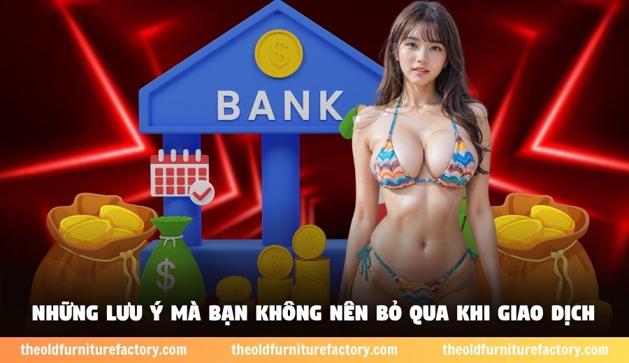 Những lưu ý mà nên tham khảo trước khi giao dịch