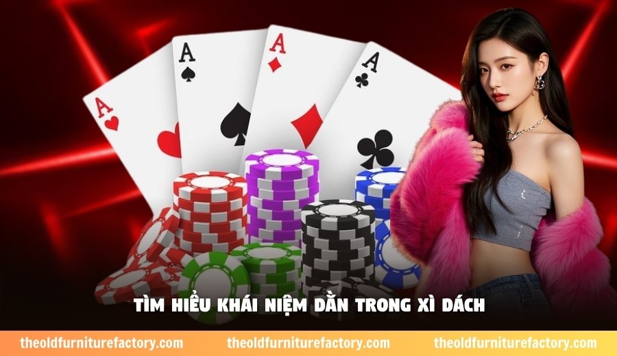 Tìm hiểu khái niệm dằn trong xì dách